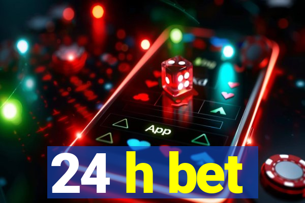 24 h bet
